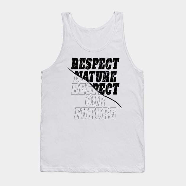 "Respect nature respect our future"  environmentalist Tank Top by MusicianCatsClub